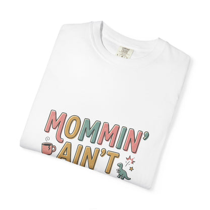 Mommin' Ain't Easy T-Shirt — Funny Mom Graphic Tee