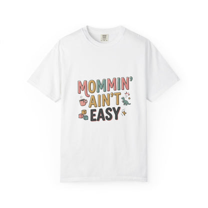 Mommin' Ain't Easy T-Shirt — Funny Mom Graphic Tee